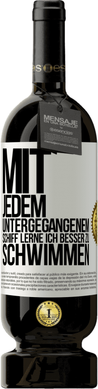 49,95 € Kostenloser Versand | Rotwein Premium Ausgabe MBS® Reserve Mit jedem untergegangenem Schiff lerne ich besser zu schwimmen Weißes Etikett. Anpassbares Etikett Reserve 12 Monate Ernte 2015 Tempranillo