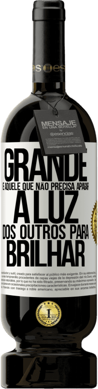 49,95 € Envio grátis | Vinho tinto Edição Premium MBS® Reserva Grande é aquele que não precisa apagar a luz dos outros para brilhar Etiqueta Branca. Etiqueta personalizável Reserva 12 Meses Colheita 2015 Tempranillo