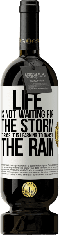 49,95 € Free Shipping | Red Wine Premium Edition MBS® Reserve Life is not waiting for the storm to pass. It is learning to dance in the rain White Label. Customizable label Reserve 12 Months Harvest 2015 Tempranillo