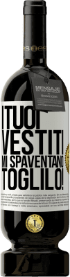 49,95 € Spedizione Gratuita | Vino rosso Edizione Premium MBS® Riserva I tuoi vestiti mi spaventano. Toglilo! Etichetta Bianca. Etichetta personalizzabile Riserva 12 Mesi Raccogliere 2015 Tempranillo