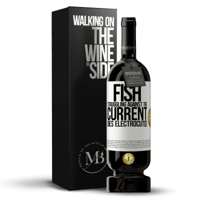 «Fish struggling against the current, dies electrocuted» Premium Edition MBS® Reserve