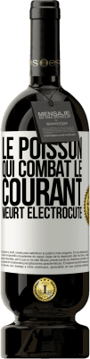 49,95 € Envoi gratuit | Vin rouge Édition Premium MBS® Réserve Le poisson qui combat le courant meurt électrocuté Étiquette Blanche. Étiquette personnalisable Réserve 12 Mois Récolte 2014 Tempranillo