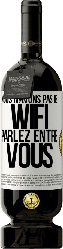 49,95 € Envoi gratuit | Vin rouge Édition Premium MBS® Réserve Nous n'avons pas de WiFi, parlez entre vous Étiquette Blanche. Étiquette personnalisable Réserve 12 Mois Récolte 2015 Tempranillo