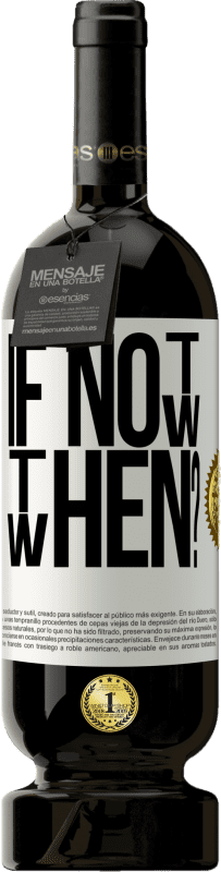 49,95 € 免费送货 | 红酒 高级版 MBS® 预订 If Not Now, then When? 白标. 可自定义的标签 预订 12 个月 收成 2015 Tempranillo