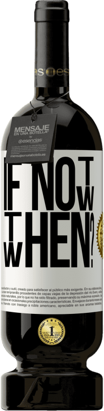 49,95 € 免费送货 | 红酒 高级版 MBS® 预订 If Not Now, then When? 白标. 可自定义的标签 预订 12 个月 收成 2016 Tempranillo