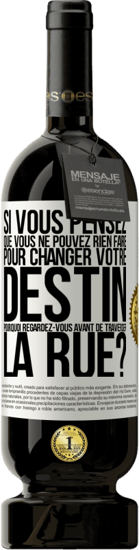 49,95 € Envoi gratuit | Vin rouge Édition Premium MBS® Réserve Si vous pensez que vous ne pouvez rien faire pour changer votre destin, pourquoi regardez-vous avant de traverser la rue? Étiquette Blanche. Étiquette personnalisable Réserve 12 Mois Récolte 2015 Tempranillo