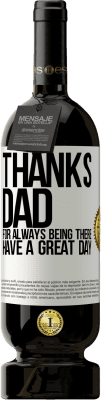 49,95 € Free Shipping | Red Wine Premium Edition MBS® Reserve Thanks dad, for always being there. Have a great day White Label. Customizable label Reserve 12 Months Harvest 2016 Tempranillo