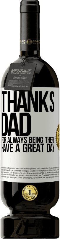 49,95 € Free Shipping | Red Wine Premium Edition MBS® Reserve Thanks dad, for always being there. Have a great day White Label. Customizable label Reserve 12 Months Harvest 2015 Tempranillo