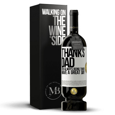 «Thanks dad, for always being there. Have a great day» Premium Edition MBS® Reserve