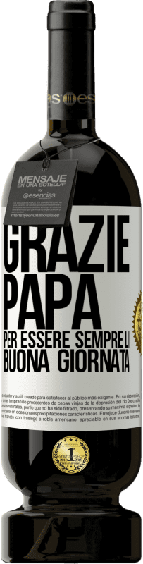 49,95 € Spedizione Gratuita | Vino rosso Edizione Premium MBS® Riserva Grazie papà, per essere sempre lì. Buona giornata Etichetta Bianca. Etichetta personalizzabile Riserva 12 Mesi Raccogliere 2015 Tempranillo