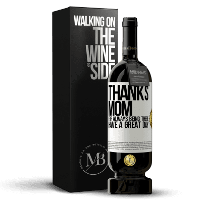 «Thanks mom, for always being there. Have a great day» Premium Edition MBS® Reserve