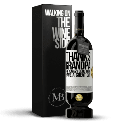 «Thanks grandpa, for always being there. Have a great day» Premium Edition MBS® Reserve