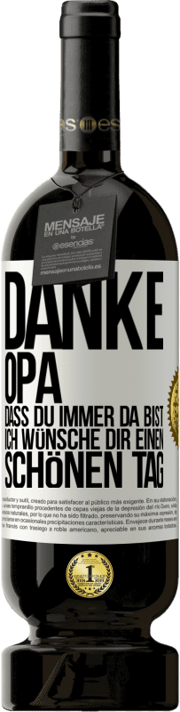 49,95 € Kostenloser Versand | Rotwein Premium Ausgabe MBS® Reserve Danke, Opa, dass du immer da bist. Ich wünsche dir einen schönen Tag Weißes Etikett. Anpassbares Etikett Reserve 12 Monate Ernte 2015 Tempranillo