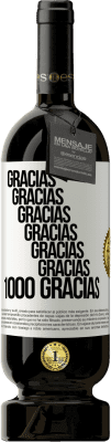 49,95 € Envío gratis | Vino Tinto Edición Premium MBS® Reserva Gracias, Gracias, Gracias, Gracias, Gracias, Gracias 1000 Gracias! Etiqueta Blanca. Etiqueta personalizable Reserva 12 Meses Cosecha 2015 Tempranillo