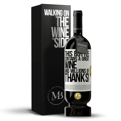 «This bottle contains a great wine and millions of THANKS!» Premium Edition MBS® Reserve