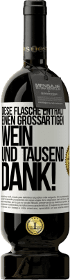 49,95 € Kostenloser Versand | Rotwein Premium Ausgabe MBS® Reserve Diese Flasche enthält einen großartigen Wein und tausend DANK! Weißes Etikett. Anpassbares Etikett Reserve 12 Monate Ernte 2014 Tempranillo