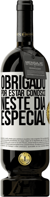 49,95 € Envio grátis | Vinho tinto Edição Premium MBS® Reserva Obrigado por estar conosco neste dia especial Etiqueta Branca. Etiqueta personalizável Reserva 12 Meses Colheita 2015 Tempranillo