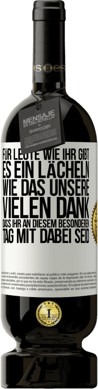 49,95 € Kostenloser Versand | Rotwein Premium Ausgabe MBS® Reserve Für Leute wie ihr gibt es ein Lächeln wie das unsere. Vielen Dank, dass ihr an diesem besonderen Tag mit dabei seid Weißes Etikett. Anpassbares Etikett Reserve 12 Monate Ernte 2015 Tempranillo