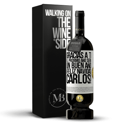 «Gracias a ti el próximo año será un buen año. Feliz Navidad, Carlos!» Edición Premium MBS® Reserva