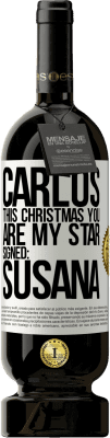 49,95 € Free Shipping | Red Wine Premium Edition MBS® Reserve Carlos, this Christmas you are my star. Signed: Susana White Label. Customizable label Reserve 12 Months Harvest 2014 Tempranillo