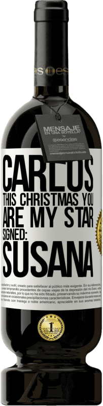 49,95 € 送料無料 | 赤ワイン プレミアム版 MBS® 予約する カルロス、このクリスマスはあなたが私のスターです。署名：スサナ ホワイトラベル. カスタマイズ可能なラベル 予約する 12 月 収穫 2014 Tempranillo