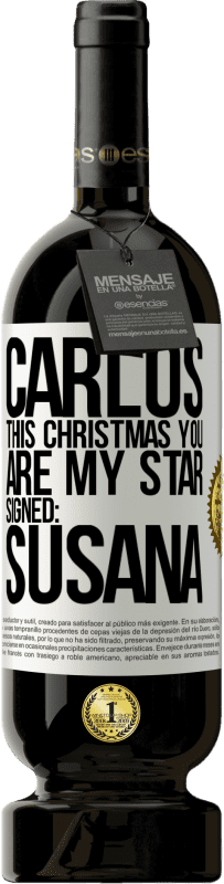 49,95 € Free Shipping | Red Wine Premium Edition MBS® Reserve Carlos, this Christmas you are my star. Signed: Susana White Label. Customizable label Reserve 12 Months Harvest 2015 Tempranillo