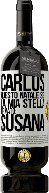 49,95 € Spedizione Gratuita | Vino rosso Edizione Premium MBS® Riserva Carlos, questo Natale sei la mia stella. Firmato: Susana Etichetta Bianca. Etichetta personalizzabile Riserva 12 Mesi Raccogliere 2015 Tempranillo