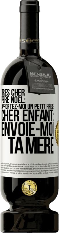 49,95 € Envoi gratuit | Vin rouge Édition Premium MBS® Réserve Très cher Père Noël: Apportez-moi un petit frère. Cher enfant: envoie-moi ta mère Étiquette Blanche. Étiquette personnalisable Réserve 12 Mois Récolte 2015 Tempranillo