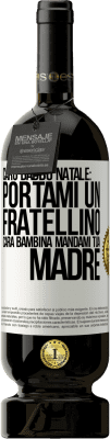 49,95 € Spedizione Gratuita | Vino rosso Edizione Premium MBS® Riserva Caro Babbo Natale: portami un fratellino. Cara bambina, mandami tua madre Etichetta Bianca. Etichetta personalizzabile Riserva 12 Mesi Raccogliere 2015 Tempranillo