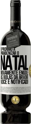 49,95 € Envio grátis | Vinho tinto Edição Premium MBS® Reserva O próximo a parabenizar o Natal novamente engole as bolas da árvore. Você é notificado! Etiqueta Branca. Etiqueta personalizável Reserva 12 Meses Colheita 2015 Tempranillo