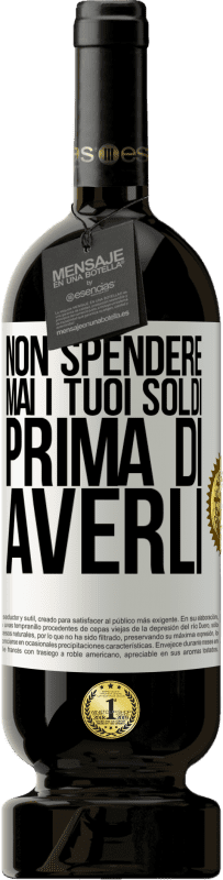 49,95 € Spedizione Gratuita | Vino rosso Edizione Premium MBS® Riserva Non spendere mai i tuoi soldi prima di averli Etichetta Bianca. Etichetta personalizzabile Riserva 12 Mesi Raccogliere 2015 Tempranillo