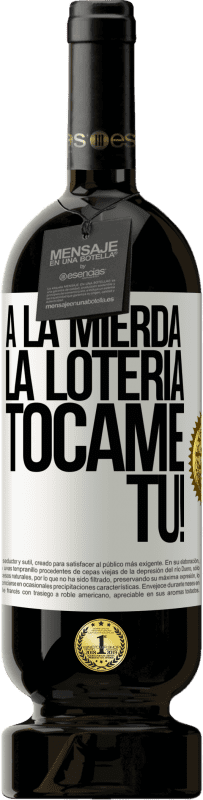 49,95 € Envío gratis | Vino Tinto Edición Premium MBS® Reserva A la mierda la lotería! Tócame Tú! Etiqueta Blanca. Etiqueta personalizable Reserva 12 Meses Cosecha 2015 Tempranillo