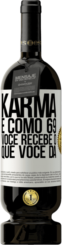 49,95 € Envio grátis | Vinho tinto Edição Premium MBS® Reserva Karma é como 69, você recebe o que você dá Etiqueta Branca. Etiqueta personalizável Reserva 12 Meses Colheita 2015 Tempranillo