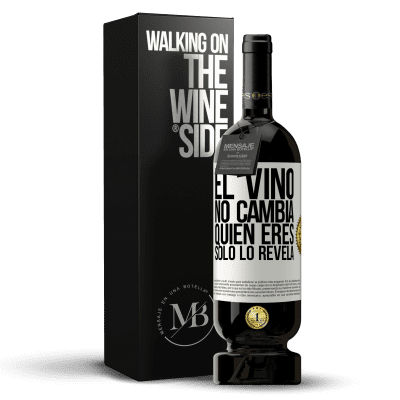 «El Vino no cambia quien eres. Sólo lo revela» Edición Premium MBS® Reserva