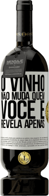 49,95 € Envio grátis | Vinho tinto Edição Premium MBS® Reserva O vinho não muda quem você é. Revela apenas Etiqueta Branca. Etiqueta personalizável Reserva 12 Meses Colheita 2016 Tempranillo