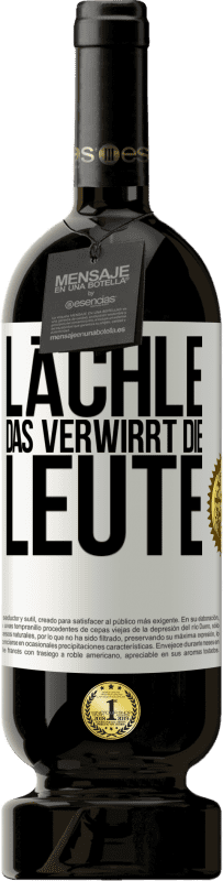 49,95 € Kostenloser Versand | Rotwein Premium Ausgabe MBS® Reserve Lächle, das verwirrt die Leute Weißes Etikett. Anpassbares Etikett Reserve 12 Monate Ernte 2015 Tempranillo