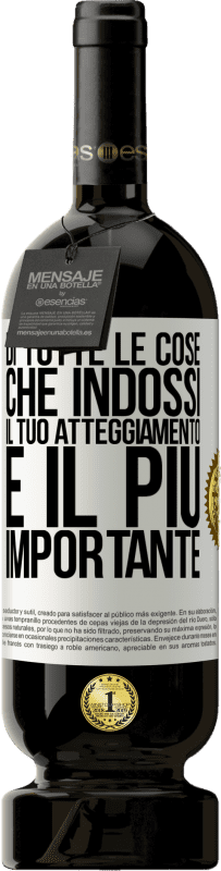 49,95 € Spedizione Gratuita | Vino rosso Edizione Premium MBS® Riserva Di tutte le cose che indossi, il tuo atteggiamento è il più importante Etichetta Bianca. Etichetta personalizzabile Riserva 12 Mesi Raccogliere 2015 Tempranillo