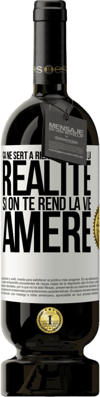 49,95 € Envoi gratuit | Vin rouge Édition Premium MBS® Réserve Ça ne sert à rien d'édulcorer la réalité, si on te rend la vie amère Étiquette Blanche. Étiquette personnalisable Réserve 12 Mois Récolte 2015 Tempranillo