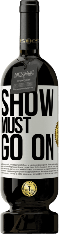 49,95 € Free Shipping | Red Wine Premium Edition MBS® Reserve The show must go on White Label. Customizable label Reserve 12 Months Harvest 2014 Tempranillo