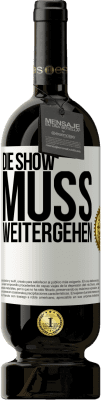 49,95 € Kostenloser Versand | Rotwein Premium Ausgabe MBS® Reserve Die Show muss weitergehen Weißes Etikett. Anpassbares Etikett Reserve 12 Monate Ernte 2015 Tempranillo