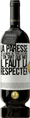 49,95 € Envoi gratuit | Vin rouge Édition Premium MBS® Réserve La paresse est la mère de tous les vices et en tant que mère, il faut la respecter Étiquette Blanche. Étiquette personnalisable Réserve 12 Mois Récolte 2014 Tempranillo