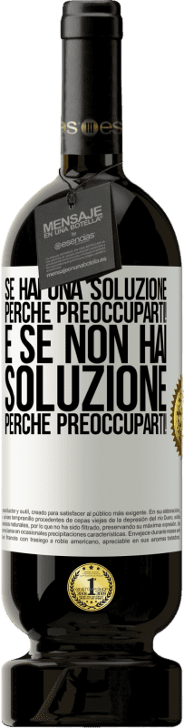 49,95 € Spedizione Gratuita | Vino rosso Edizione Premium MBS® Riserva Se hai una soluzione, perché preoccuparti! E se non hai soluzione, perché preoccuparti! Etichetta Bianca. Etichetta personalizzabile Riserva 12 Mesi Raccogliere 2015 Tempranillo