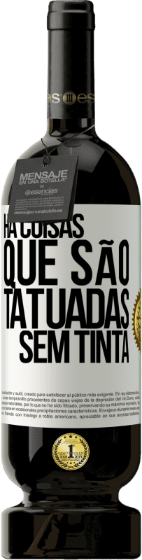 49,95 € Envio grátis | Vinho tinto Edição Premium MBS® Reserva Há coisas que são tatuadas sem tinta Etiqueta Branca. Etiqueta personalizável Reserva 12 Meses Colheita 2015 Tempranillo