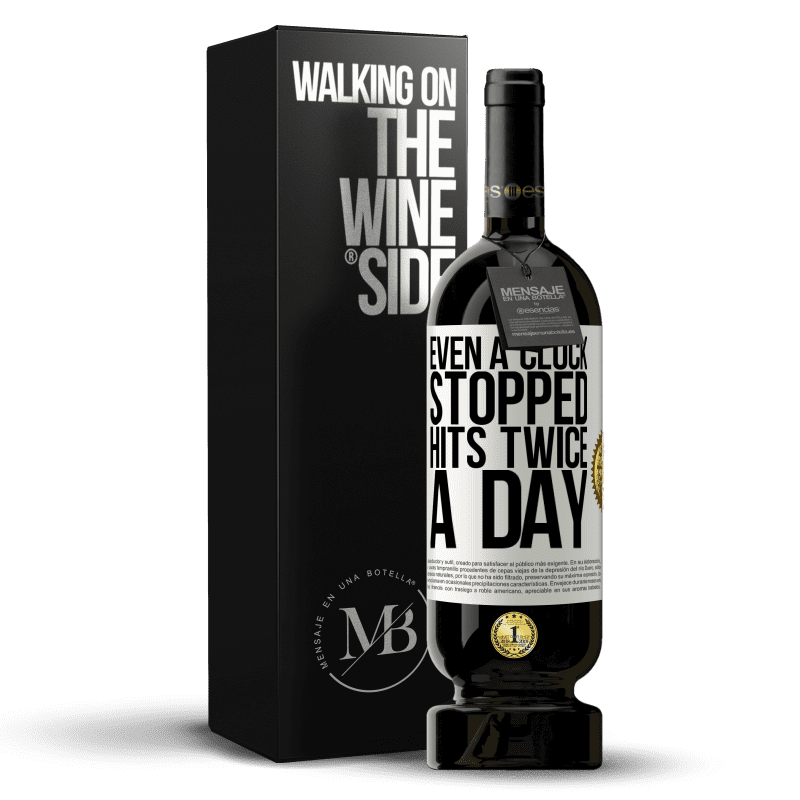 29,95 € Free Shipping | Red Wine Premium Edition MBS® Reserva Even a clock stopped hits twice a day White Label. Customizable label Reserva 12 Months Harvest 2014 Tempranillo