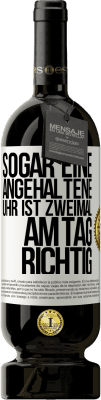 49,95 € Kostenloser Versand | Rotwein Premium Ausgabe MBS® Reserve Sogar eine angehaltene Uhr ist zweimal am Tag richtig Weißes Etikett. Anpassbares Etikett Reserve 12 Monate Ernte 2015 Tempranillo