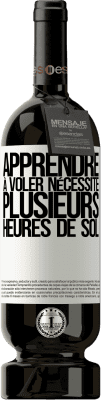 49,95 € Envoi gratuit | Vin rouge Édition Premium MBS® Réserve Apprendre à voler nécessite plusieurs heures de sol Étiquette Blanche. Étiquette personnalisable Réserve 12 Mois Récolte 2015 Tempranillo