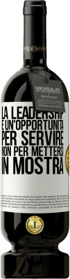 49,95 € Spedizione Gratuita | Vino rosso Edizione Premium MBS® Riserva La leadership è un'opportunità per servire, non per mettersi in mostra Etichetta Bianca. Etichetta personalizzabile Riserva 12 Mesi Raccogliere 2014 Tempranillo