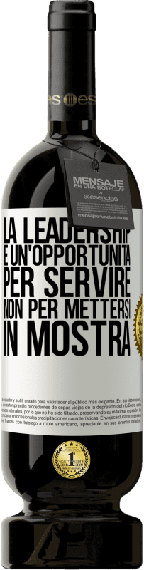 49,95 € Spedizione Gratuita | Vino rosso Edizione Premium MBS® Riserva La leadership è un'opportunità per servire, non per mettersi in mostra Etichetta Bianca. Etichetta personalizzabile Riserva 12 Mesi Raccogliere 2015 Tempranillo