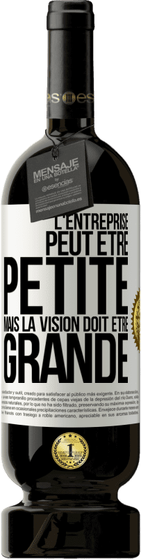 49,95 € Envoi gratuit | Vin rouge Édition Premium MBS® Réserve L'entreprise peut être petite mais la vision doit être grande Étiquette Blanche. Étiquette personnalisable Réserve 12 Mois Récolte 2015 Tempranillo