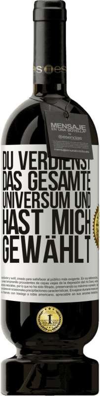 49,95 € Kostenloser Versand | Rotwein Premium Ausgabe MBS® Reserve Du verdienst das gesamte Universum und hast mich gewählt Weißes Etikett. Anpassbares Etikett Reserve 12 Monate Ernte 2015 Tempranillo